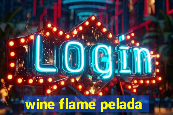 wine flame pelada